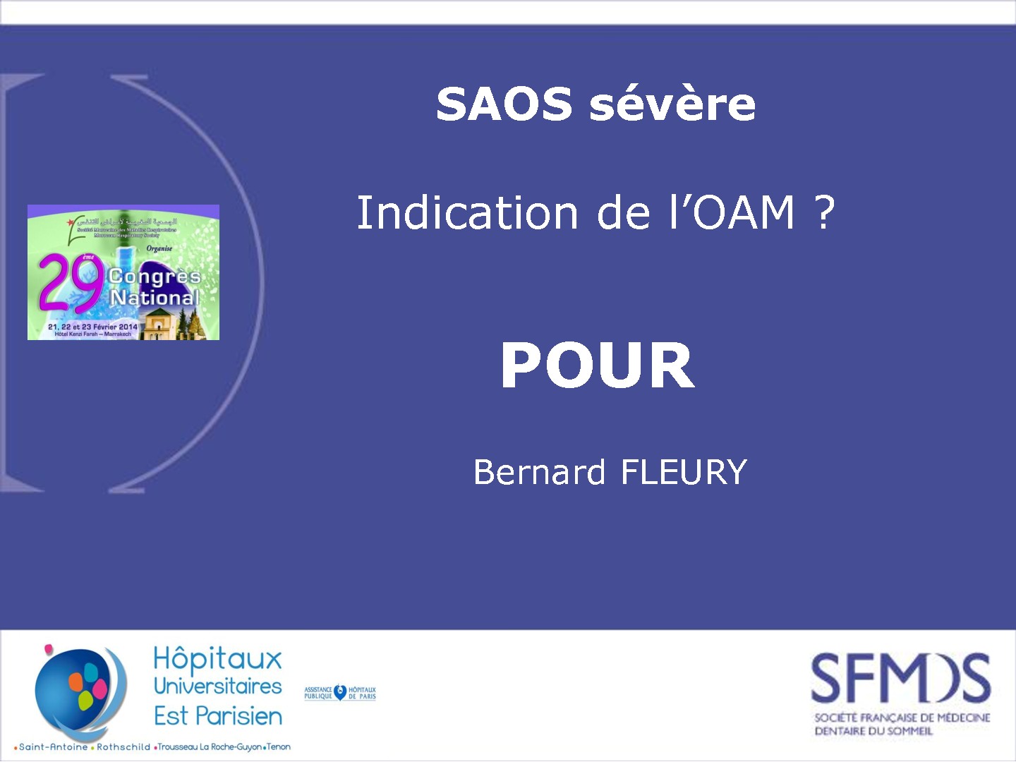 SAOS sévère, Indication de l'OAM [POUR]. Bernard FLEURY