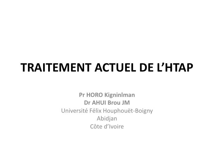 Traitement actuel de l'HTAP. H. Kingniniman