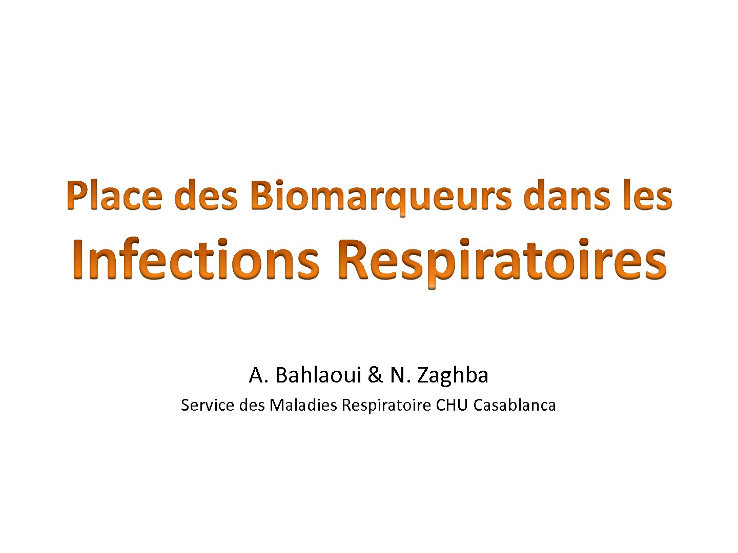 Place des Biomarqueurs dans les infections respiratoires. A. Bahlaoui & N. Zaghba