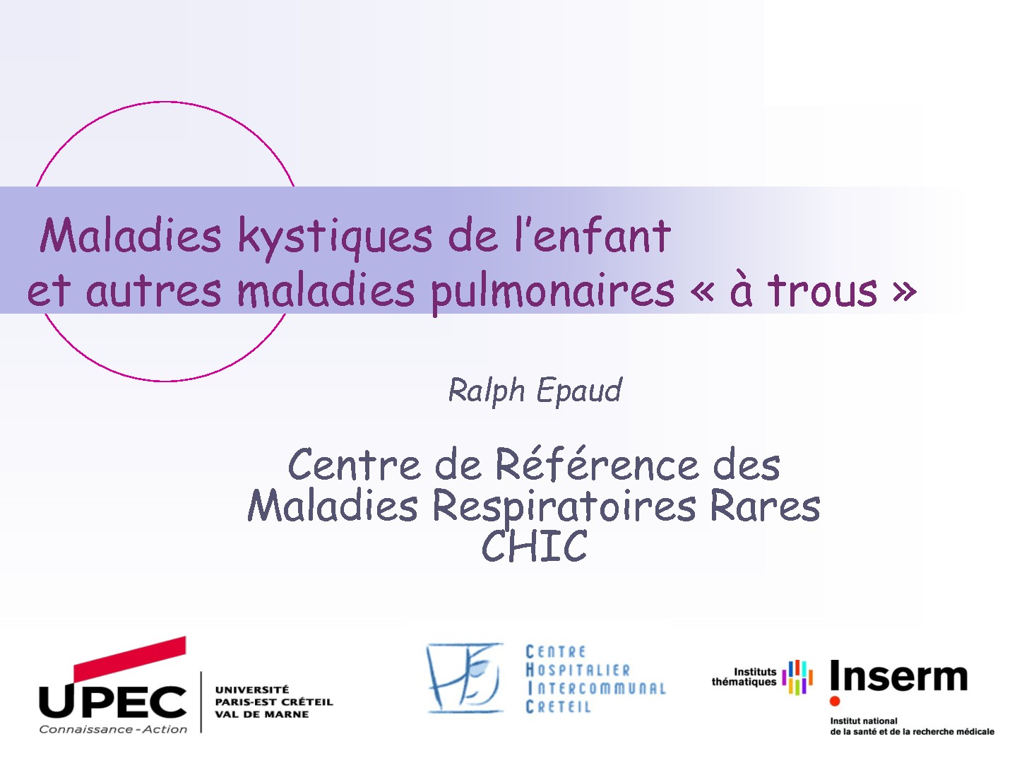 Maladies kystiques de l'enfant et autres maladies pulmonaires «à trous». Ralph Epaud