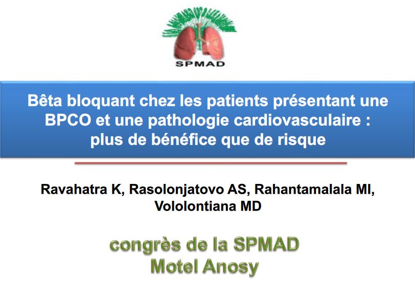 Beta bloquant chez les patients une BPCO et pathologie cardiovasculaire: plus de bénéfice que de risque. Dr RAVAHATRA K