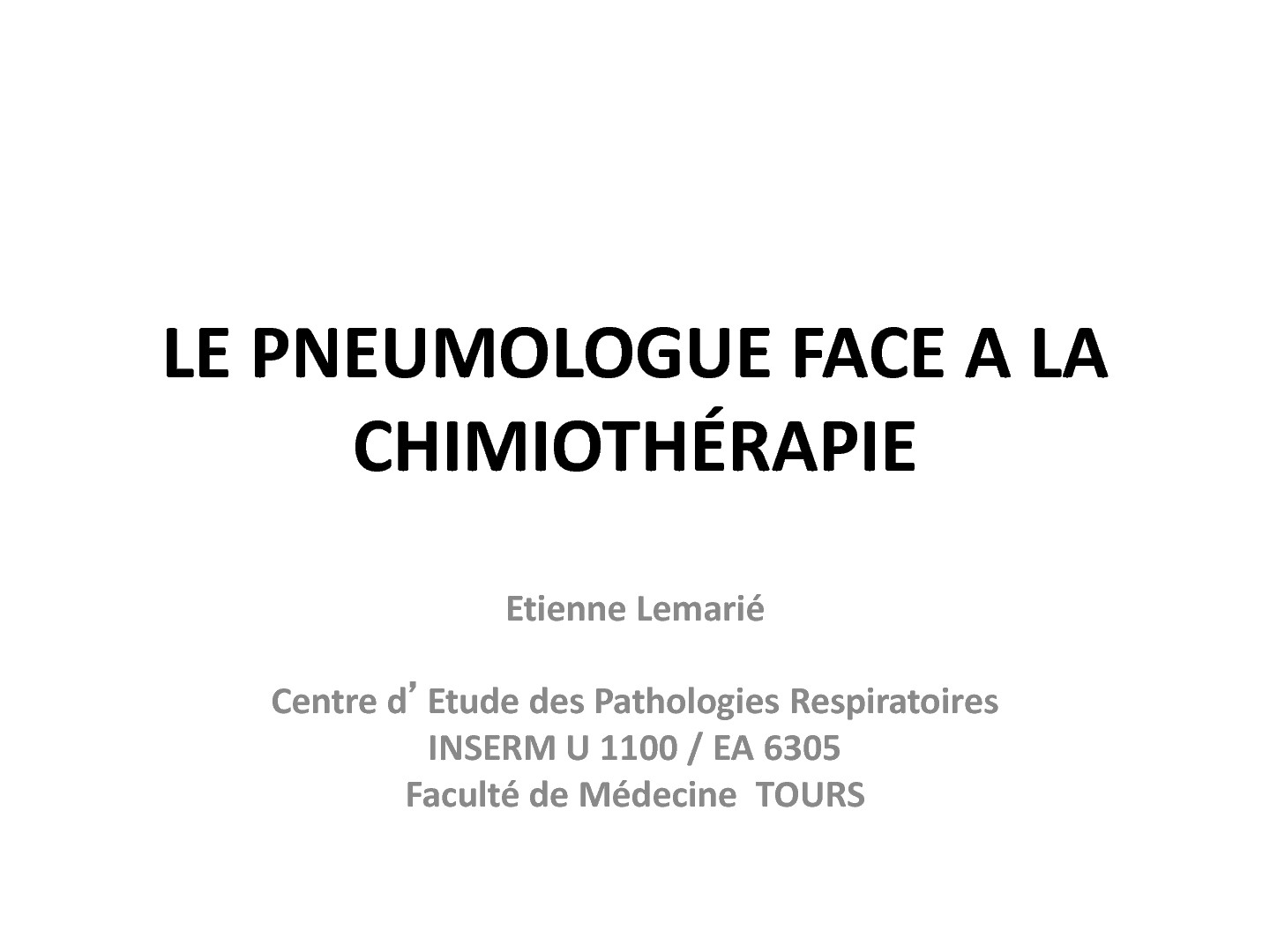 Le Pneumologue face à la Chimiothérapie. Etienne Lemarrié