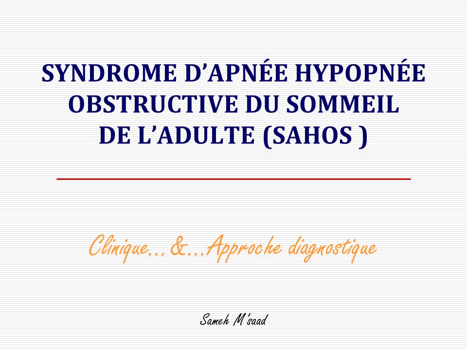 SAOS Approche clinique et diagnostique. Sameh Msaad