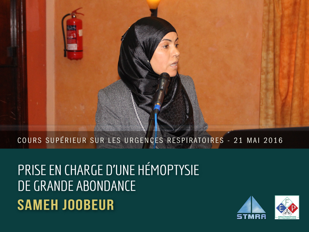 Prise en charge d'une hémoptysie de grande abondance. Sameh Joobeur