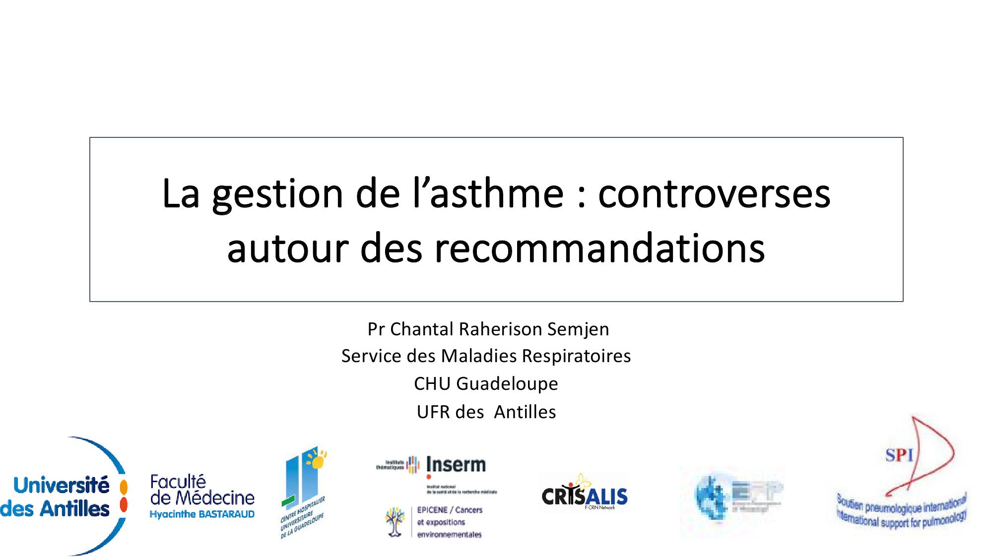 La gestion de l'asthme. controverses autour des recommandations. Chantal Raherison Semjen