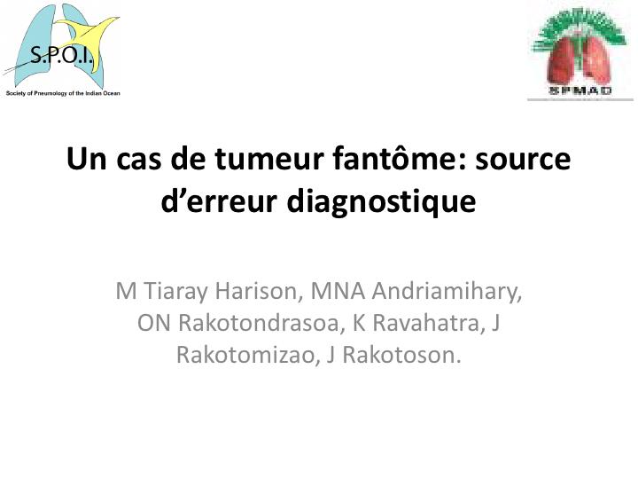 Un cas de tumeur fantôme. source d'erreur diagnostique. M Tiaray Harison