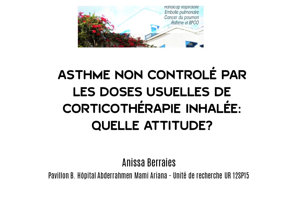 Asthme non contrôlé par les doses usuelles de corticothérapie inhalée, quelle attitude. A. Berraies