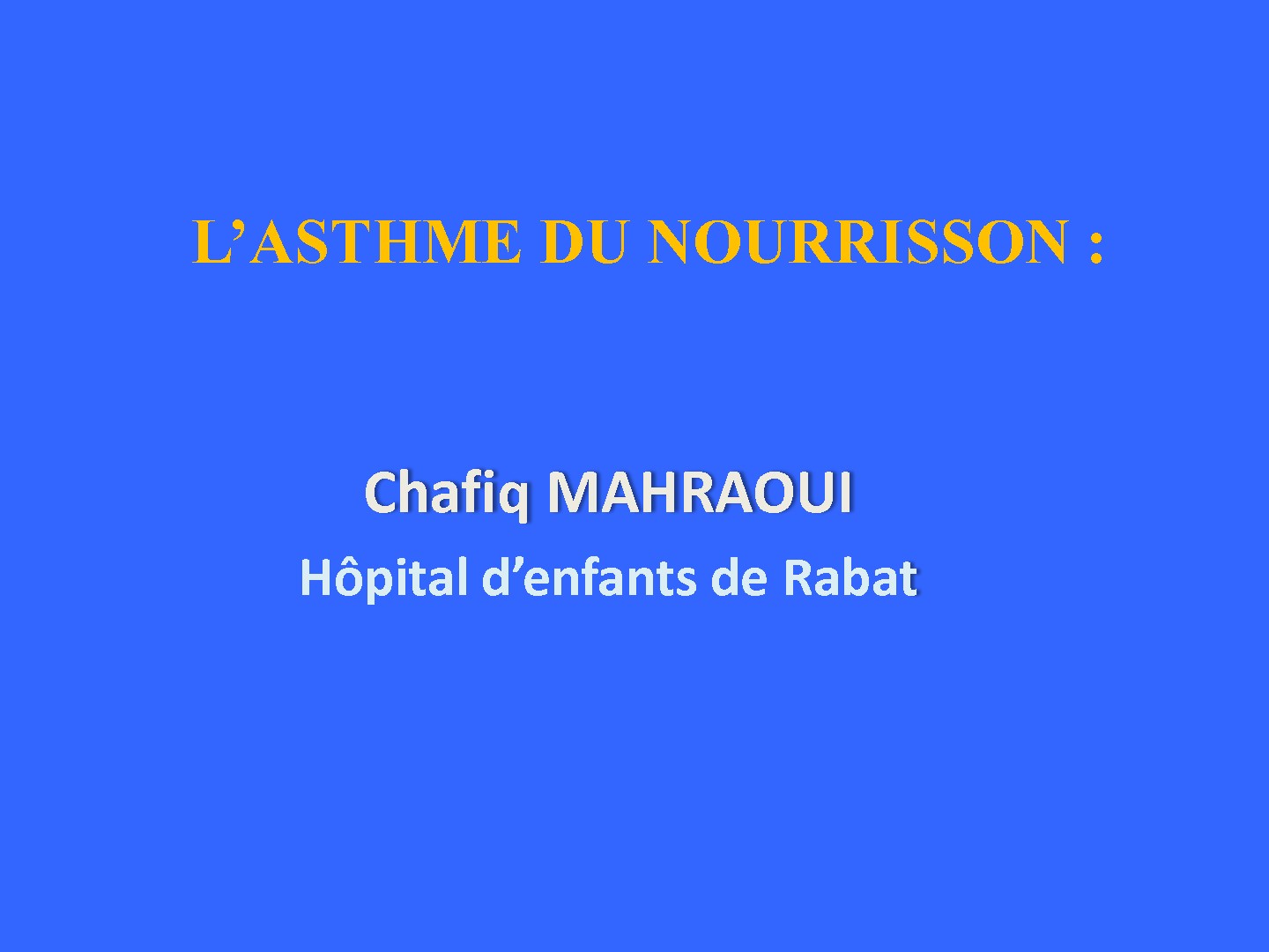 L'asthme du nourrisson. Chafiq MAHRAOUI