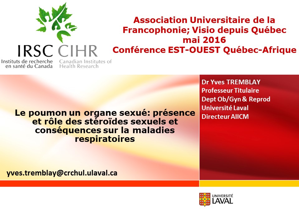 Le poumon un organe sexué: présence et rôle des stéroïdes sexuels et conséquences sur la maladies respiratoires. Yves TREMBLAY