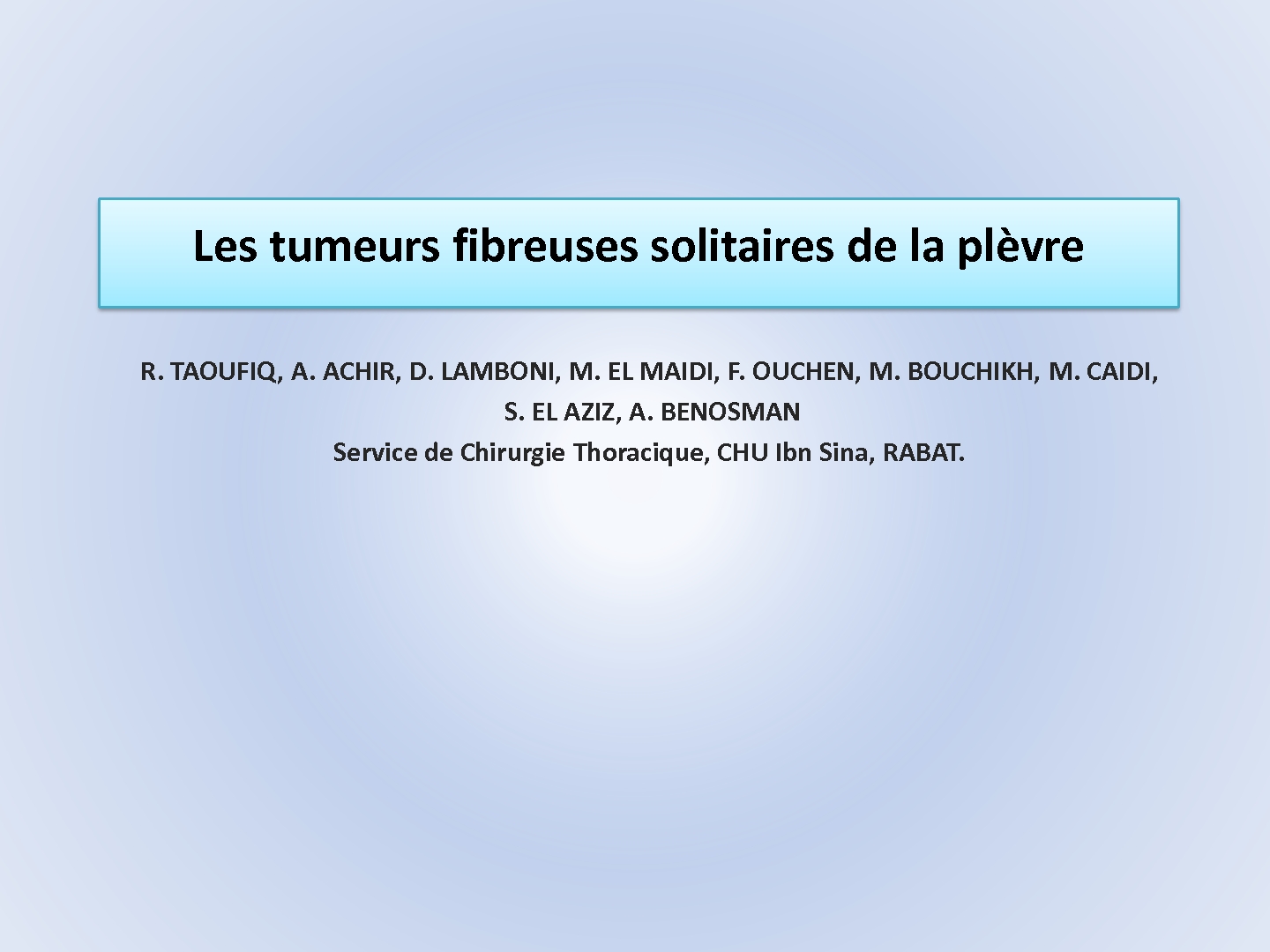 Les tumeurs fibreuses solitaires de la plèvre. R. TAOUFIQ