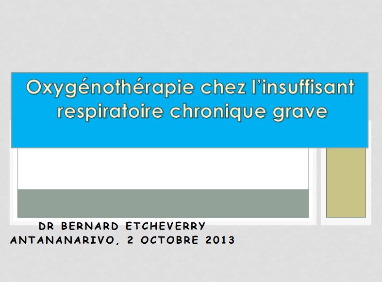 L’oxygénothérapie dans l’insuffisance respiratoire chronique. Dr ETCHEVERRY