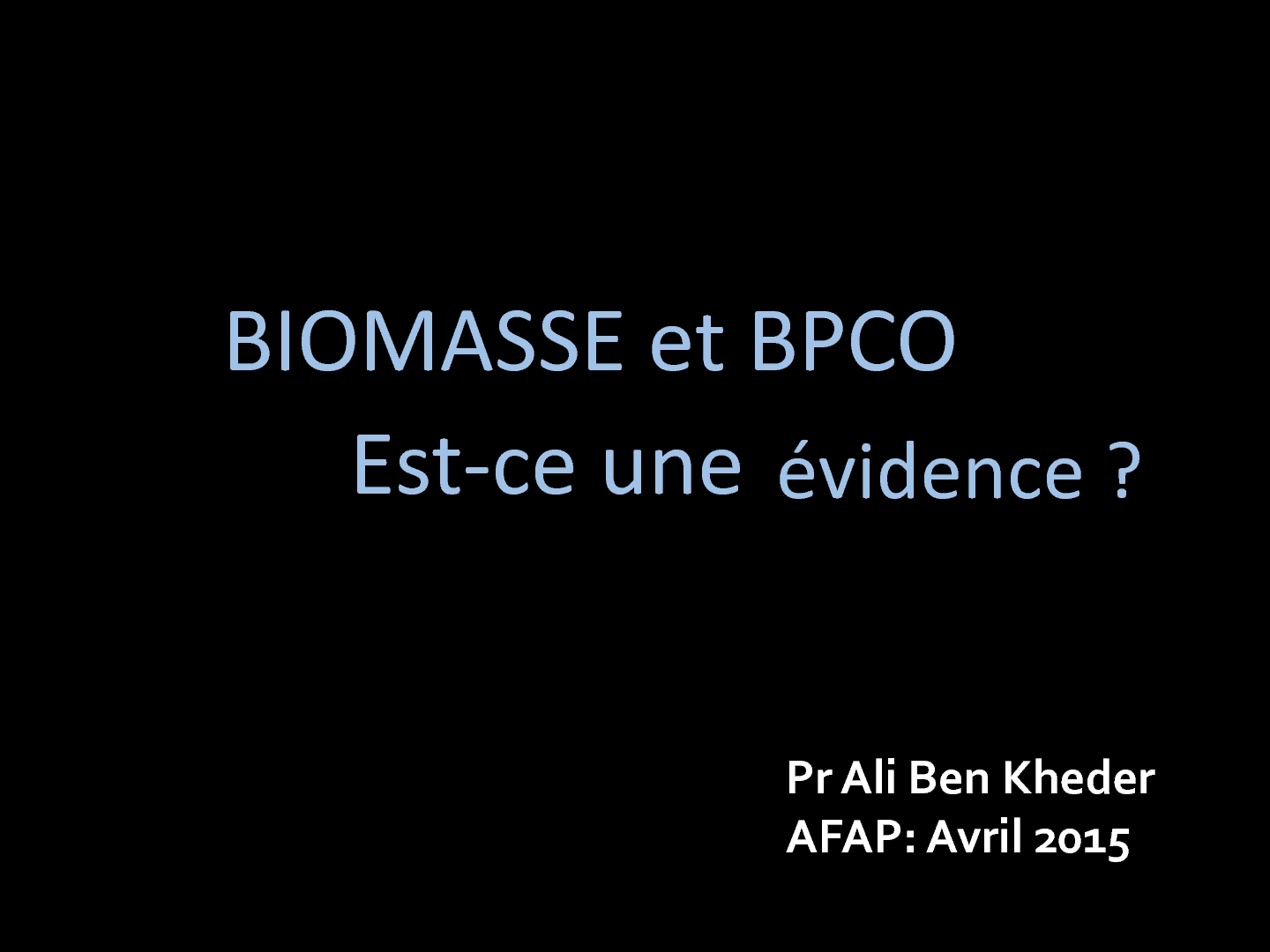 BIOMASSE et BPCO Est-ce une évidence. A. Ben Kheder