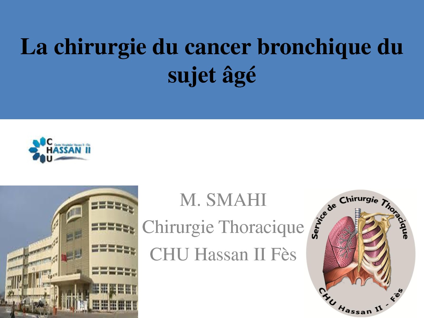 La chirurgie du cancer bronchique du sujet âgé. M. SMAHI
