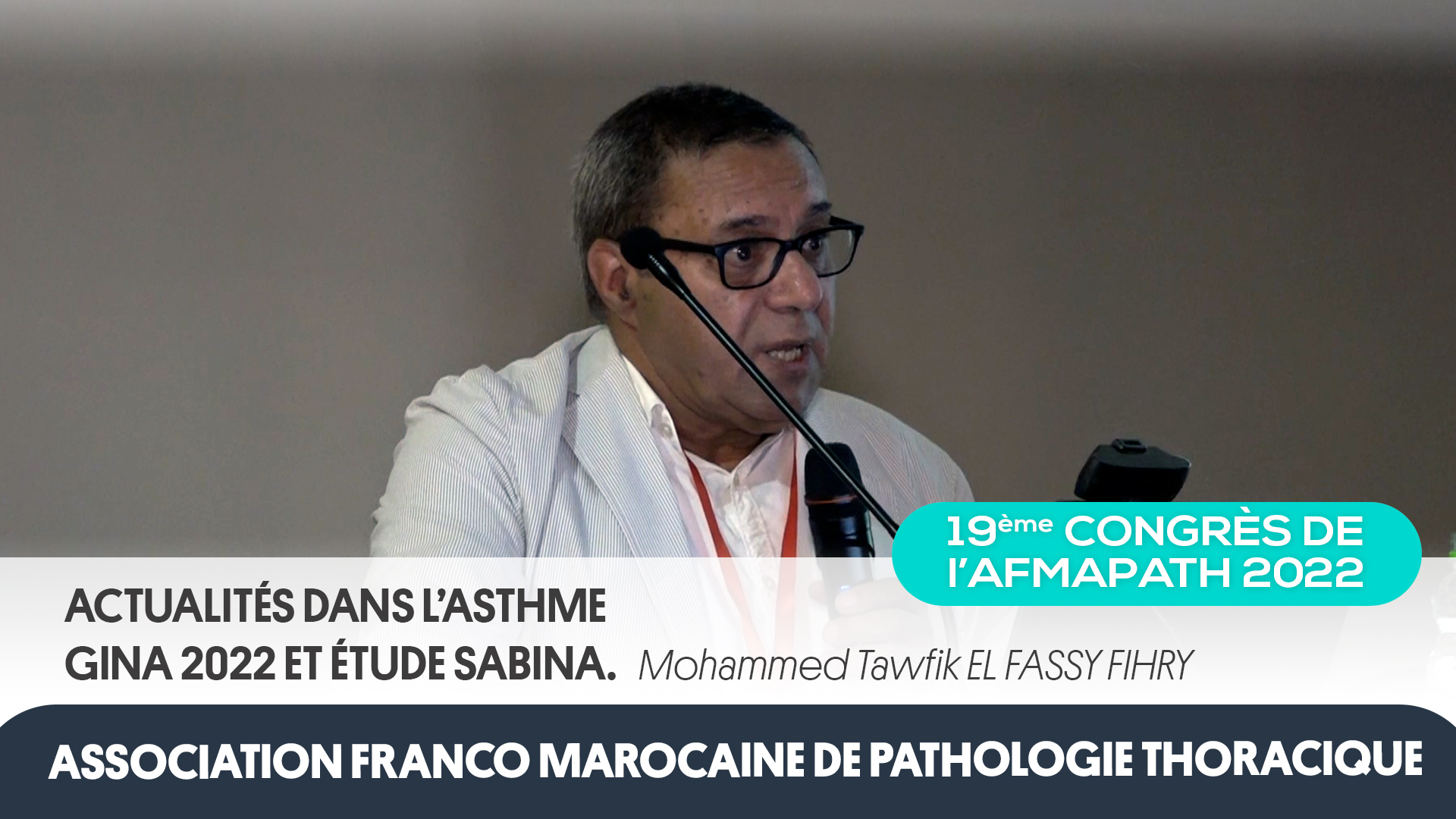 Actualités dans l’asthme : GINA 2022 et étude SABINA. Mohammed Tawfik EL FASSY FIHRY