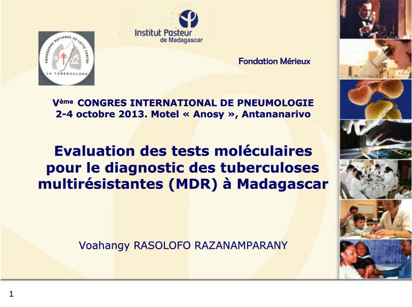 Evaluation des tests moléculaires pour la détection de la tuberculose multi résistante à Madagascar. Dr V. RASOLOFO