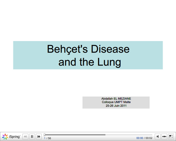 Behçet's Disease and the Lung. Abdallah EL MEZIANE