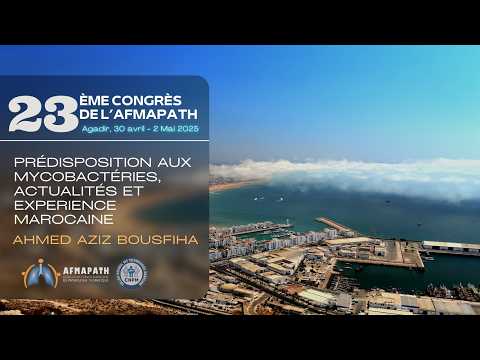 Prédisposition aux Mycobactéries, Actualités et Expérience Marocaine. Ahmed Aziz BOUSFIHA