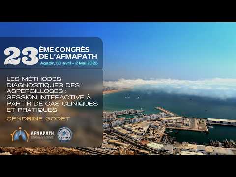Atelier : Les méthodes diagnostiques des aspergilloses : Cas cliniques et pratiques. Cendrine GODET