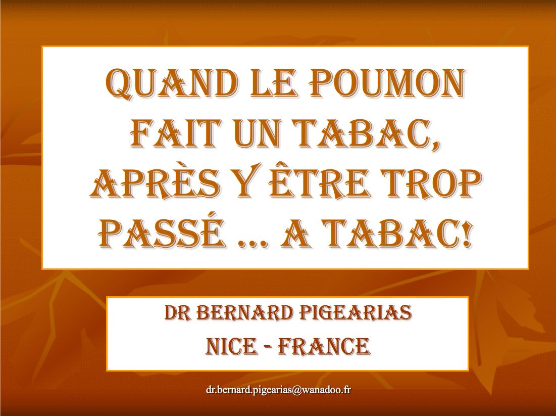 Quand le poumon fait un tabac, après y être trop passé … a tabac!