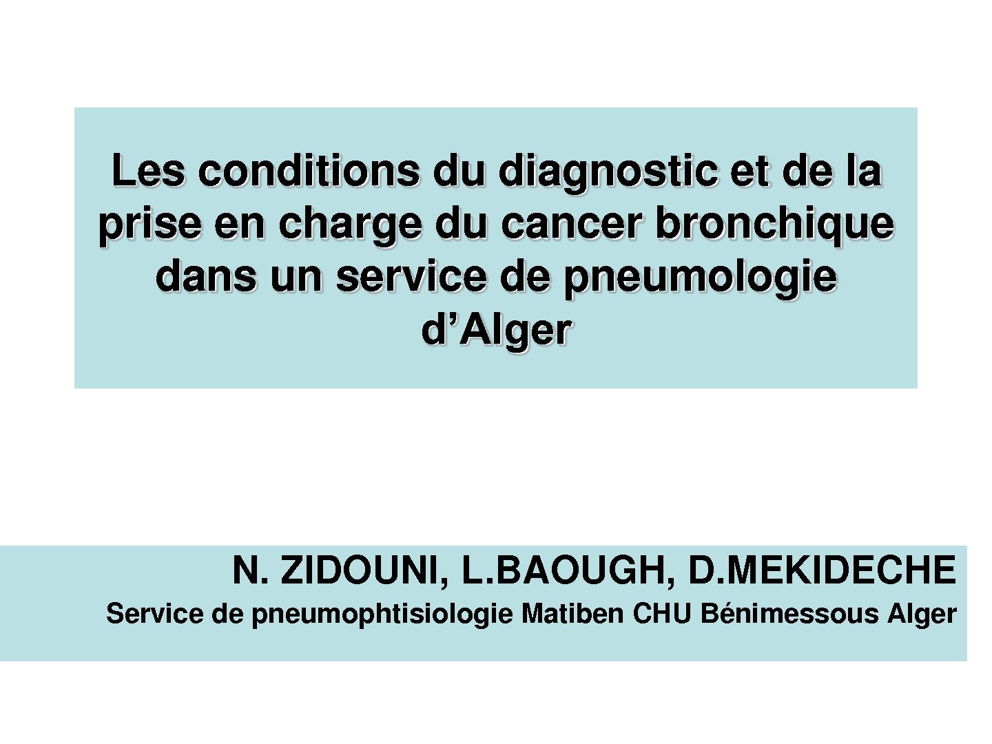 Les conditions du diagnostic et de la prise en charge du cancer bronchique dans un service de pneumologie d’Alger. N. Zidouni