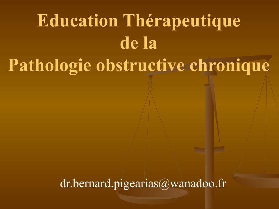 Education Thérapeutique de la Pathologie obstructive chronique. Bernard PIGEARIAS