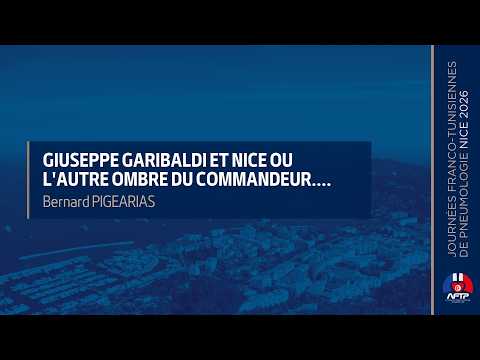 Séance Inaugurale : Giuseppe GARIBALDI et Nice ou l'autre ombre du commandeur. Bernard PIGEARIAS
