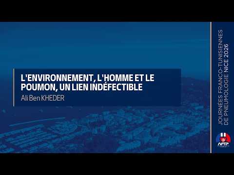 L'environnement, l'homme et le poumon, un lien indéfectible. Ali BEN KHEDER