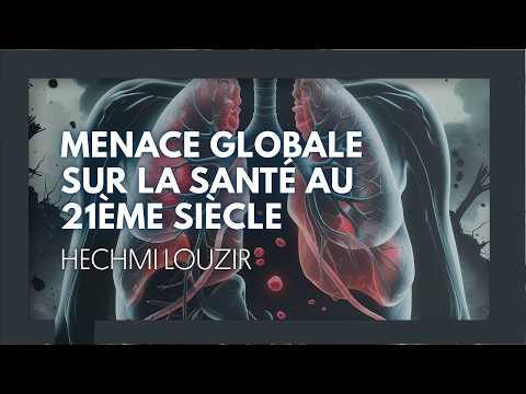 Menace globale sur la santé au 21ème siècle. Hechmi Louzir