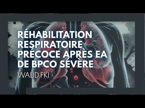 Réhabilitation respiratoire précoce après EA de BPCO sévère.Walid Feki