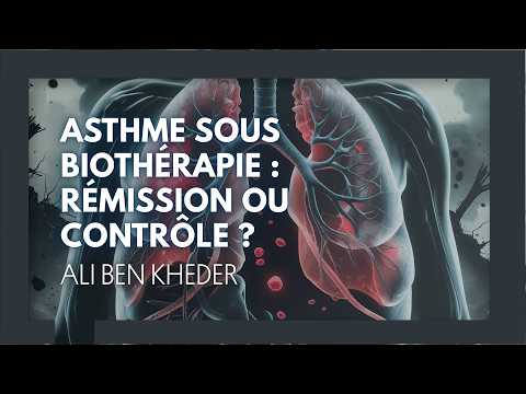 Asthme sous biothérapie, Rémission ou contrôle. Ali Ben Kheder