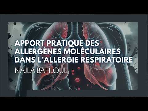Apport pratique des allergènes moléculaires dans l’allergie respiratoire. Nejla Bahloul