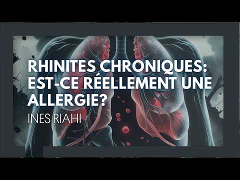 Rhinites chroniques est ce réellement une allergie? Ines Riahi